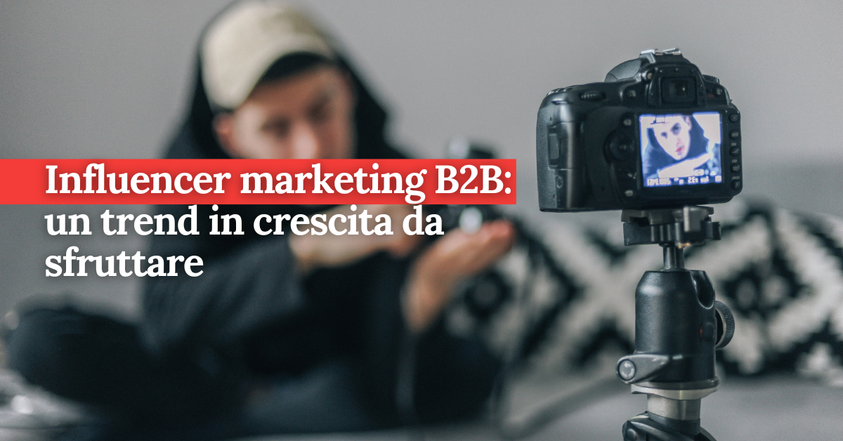 foto Influencer marketing B2B: un trend in crescita da sfruttare