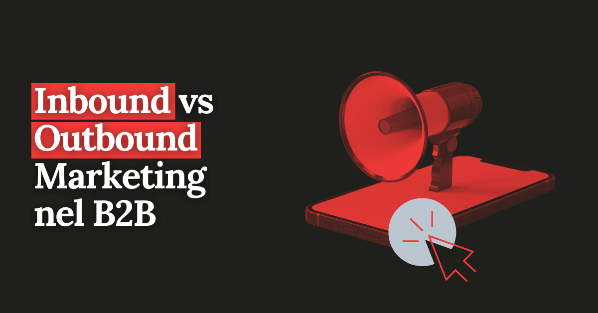 foto Inbound vs Outbound Marketing nel B2B: strategie a confronto per accelerare la crescita aziendale